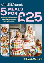 Cardiff Mum's 5 Meals for £25 (Ashleigh Mogford)