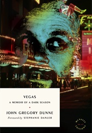 Vegas: A Memoir of a Dark Season (John Gregory Dunne)