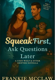 Squeak First, Ask Questions Later (Frankie McClaw)