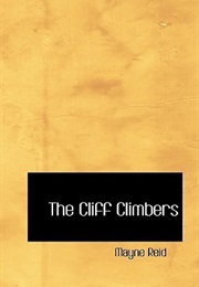 The Cliff Climbers (Thomas Mayne Reid)