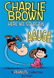 Charlie Brown: Here We Go Again (Charles M. Schulz)