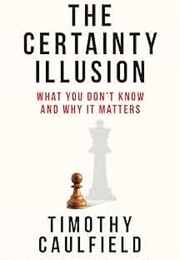 The Certainty Illusion (Timothy Caulfield)