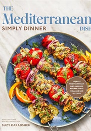 The Mediterranean Dish: Simply Dinner (Suzy Karadsheh)