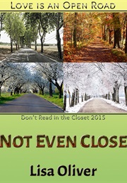 Not Even Close (Lisa Oliver)