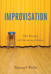 Improvisation: The Drama of Christian Ethics (Samuel Wells)