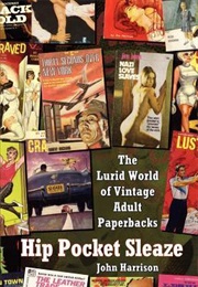 Hip Pocket Sleaze: The Lurid World of Vintage Adult Paperbacks (John Harrison)