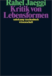 Kritik Von Lebensformen (Rahel Jaeggi)