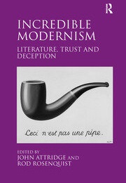 Incredible Modernism: Literature, Trust and Deception (John Attridge)