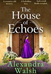 The House of Echoes (Alexandra Walsh)