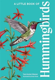 A Little Book of Hummingbirds (Tara Austen Weaver)