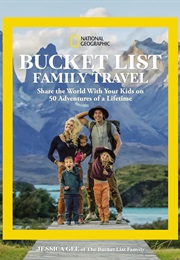National Geographic Bucket List Family Travel (Jessica Gee)