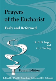 Prayers of the Eucharist: Early and Reformed (R.C.D. Jasper)
