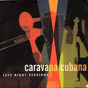 Caravana Cubana - Late Night Sessions