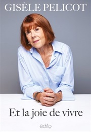 Et La Joie De Vivre (Gisèle Pelicot)
