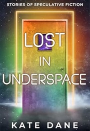 Lost in Underspace (Kate Dane)