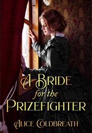 A Bride for the Prizefighter (Alice Coldbreath)