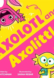 Axolotl and Axolittle (Jess Hitchman)