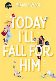 Today I'll Fall for Him (Bianca Wege)