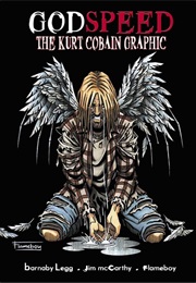 Godspeed: The Kurt Cobain Graphic Novel (Barnaby Legg, Jim McCarthy & Flameboy)
