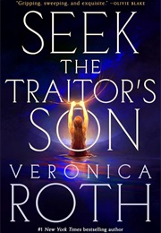 Seek the Traitor's Son (Veronica Roth)