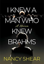 I Knew a Man Who Knew Brahms (Nancy Shear)