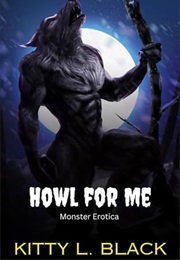 Howl for Me (Kitty L. Black)