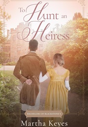 To Hunt an Heiress: Bachelors of Blackstone's (Martha Keyes)