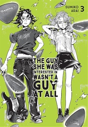 The Guy She Was Interested in Wasn't a Guy at All, Vol. 3 (Sumiko Arai)