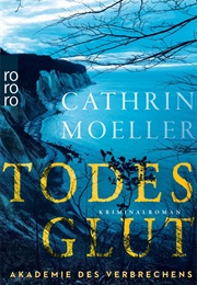 Todesglut - Akademie Des Verbrechens (Cathrin Moeller)