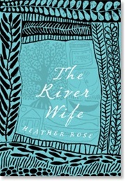 The River Wife (Heather Rose)