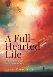 A Full-Hearted Life (Jake Owensby)