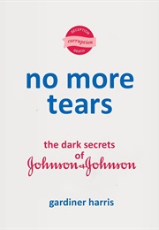 No More Tears: The Dark Secrets of Johnson & Johnson (Gardiner Harris)