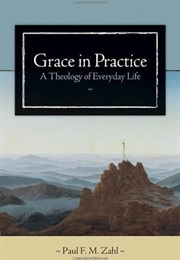 Grace in Practice (Paul Zahl)