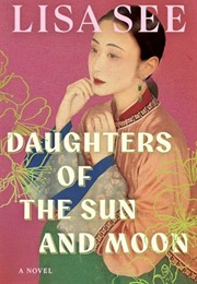 Daughters of the Sun and Moon (Lisa See)