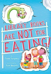 Library Books Are Not for Eating! (Todd Tarpley)