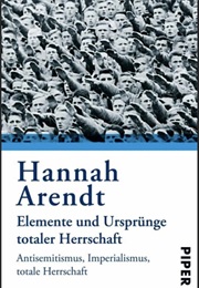 Elemente Und Ursprünge Totaler Herrschaft (Hannah Arendt)