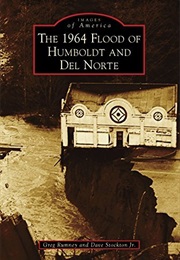 The 1964 Flood of Humboldt and Del Norte (Greg Rumney ,  Dave Stockton Jr.)