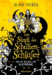 Die Stadt Der Schattenschläfer Und Die Melodie Der Albträume (Olivia Vieweg)
