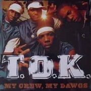 T.O.K. - My Crew, My Dawgs