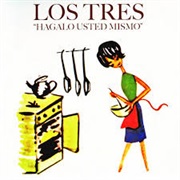 Los Tres - Hágalo Usted Mismo
