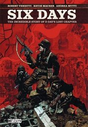 Six Days: The Incredible Story of D-Day's Lost Chapter (Robert Venditti, Kevin Maurer)