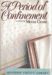 Period of Confinement (Moira Crone)