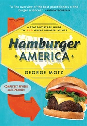 Hamburger America: A State-By-State Guide to 200 Great Burger Joints (George Motz)