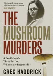 The Mushroom Murders (Greg Haddrick)