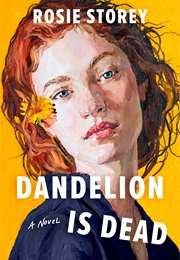 Dandelion Is Dead (Rosie Storey)