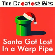 Greatest Bits - Santa Got Lost in a Warp Pipe