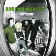 Bad Cash Quartet - Outcast