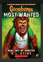 Goosebumps: Most Wanted - How I Met My Monster (R.L. Stine)