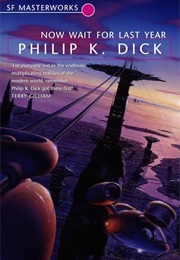 Now Wait for Last Year (Philip K. Dick)