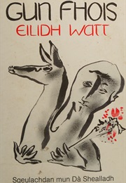 Gun Fhois: Sgeulachdan Mun Dà Shealladh (Eilidh Watt)
